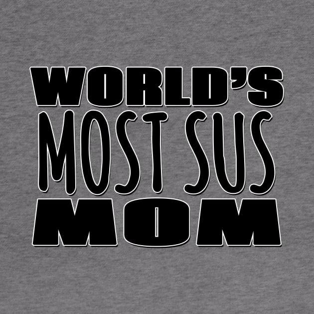 World's Most Sus Mom by Mookle